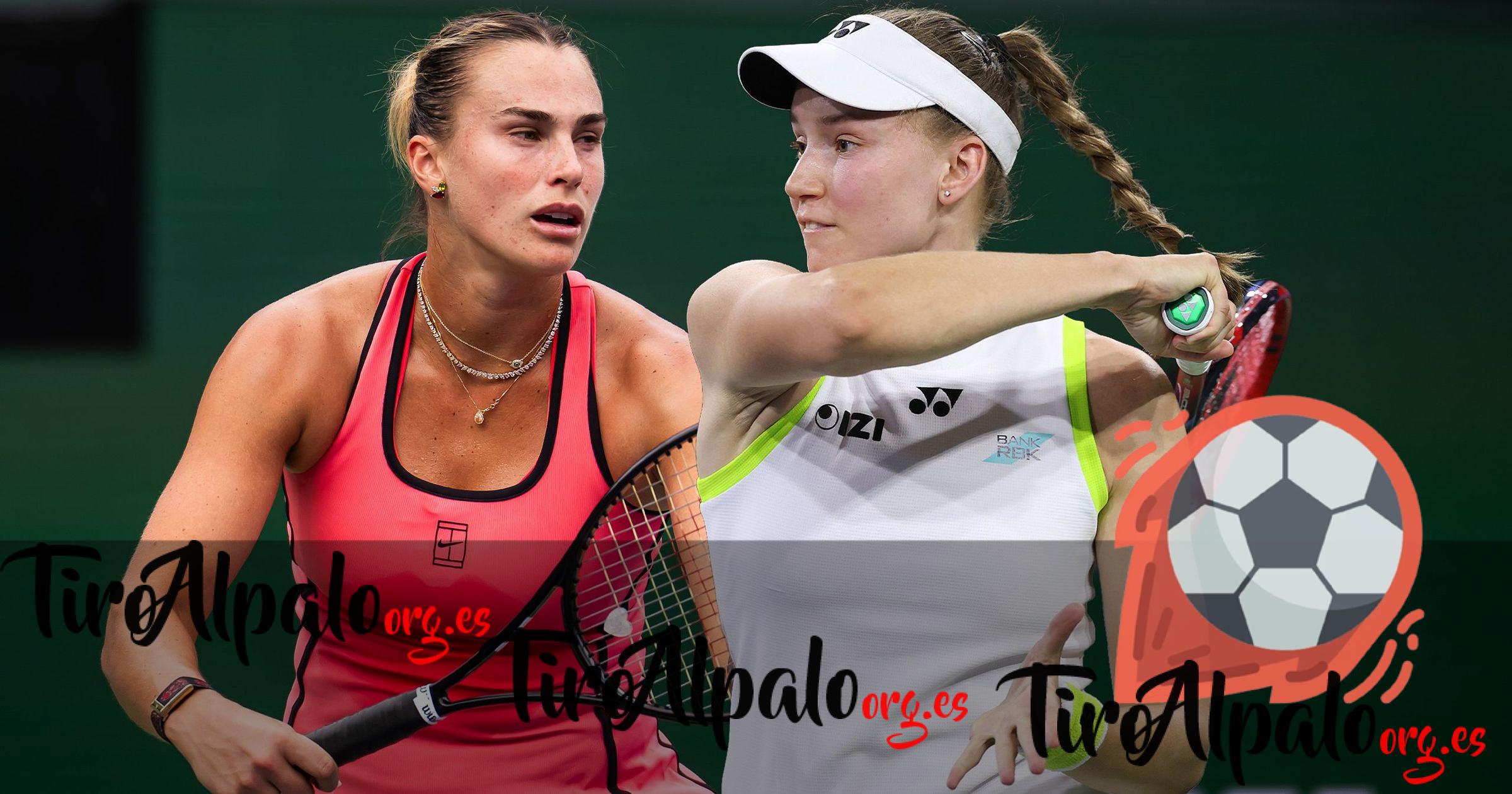 A. Sabalenka – E. Rybakina (19:00)